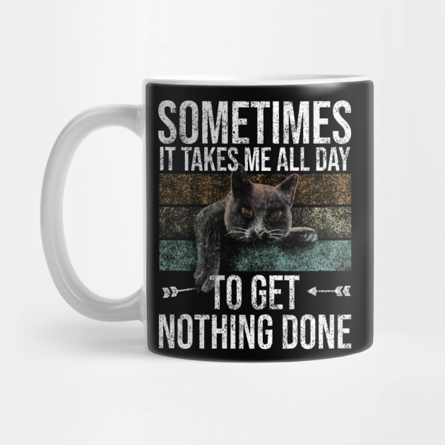 Sometimes It Takes Me All Day To Get Nothing Done by Rishirt